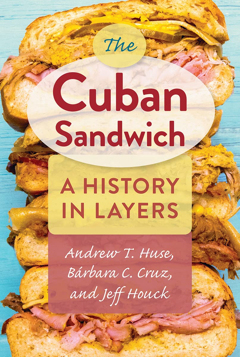 The Cuban Sandwich A history in layers book cover. Sandwiches are stacked on top of each other