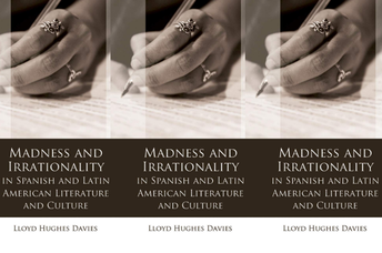 Madness and Irrationality in Spanish and Latin American Literature and Cultre book review