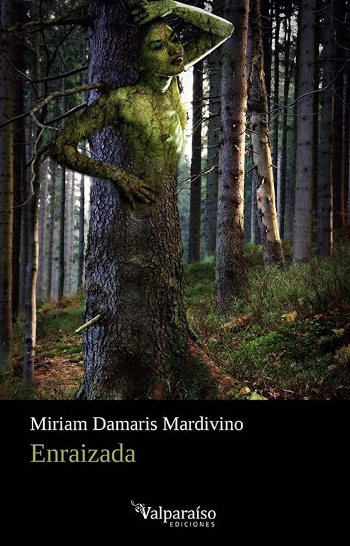Front cover of Miriam Damaris Mardivino's book, Enraizada. There is a part woman tree in the middle of the forest.