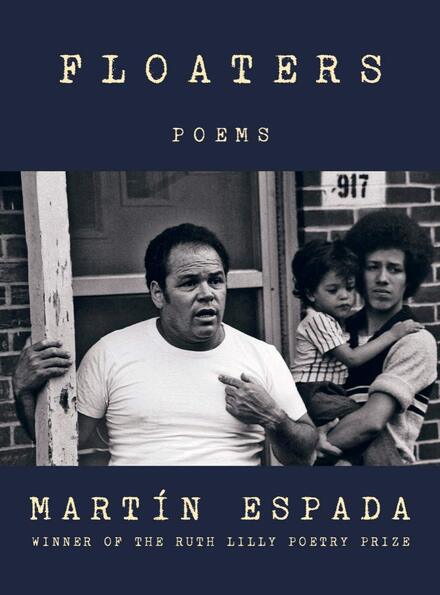 Cover of the book titled Floaoters by Martin Espada. There is a picture of a middle aged man and a younger man next to him carrying a child