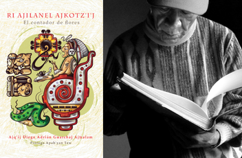 Ri Ajilanel Ajkotz'i'j El contador de flores by Adrian Guarchaj Ajtzalam book review.