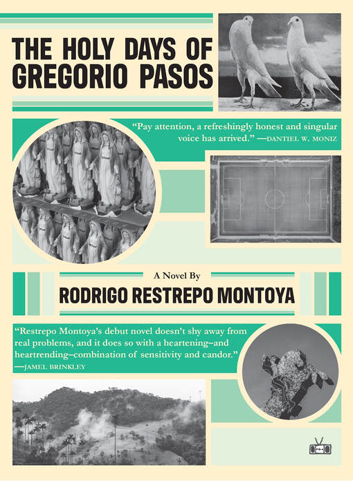 The front cover of the book titled The holy days of gregorio pasos. There is a picture of two birds, another one of virgin mary images, a soccer stadium, a man on a horse and mountains.